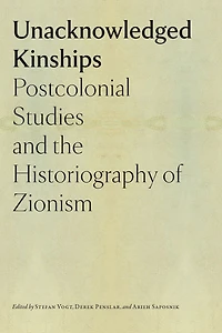 Unacknowledged Kinships: Postcolonial Studies and the Historiography of Zionism