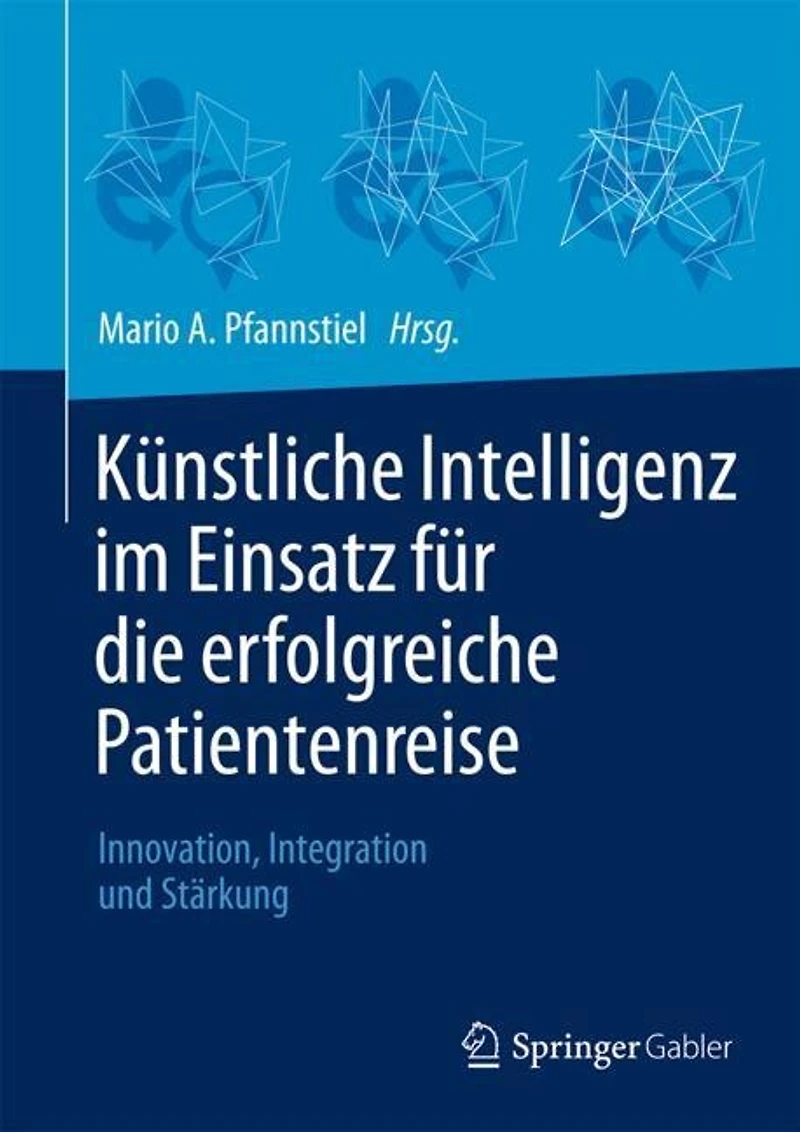 Kunstliche Intelligenz im Einsatz fur die erfolgreiche Patientenreise: Innovation, Integration und Starkung