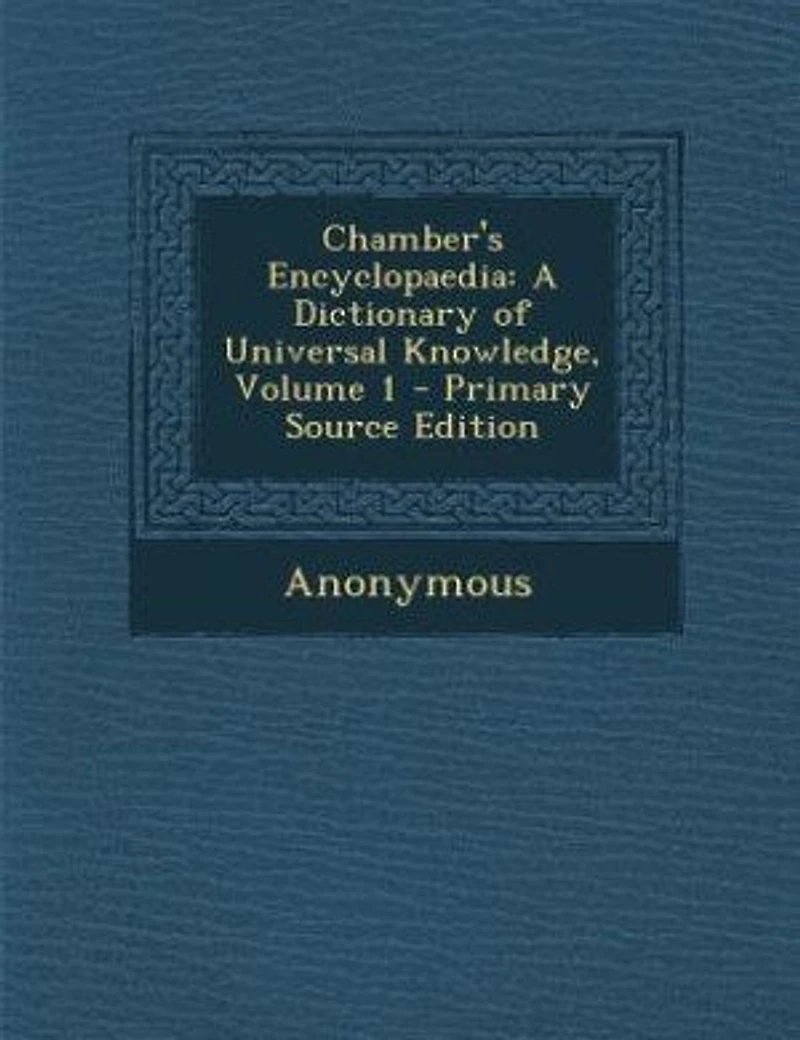 Chamber's Encyclopaedia: A Dictionary of Universal Knowledge; Volume 1