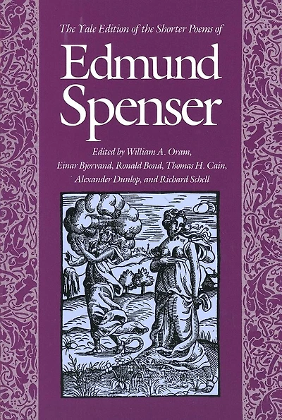 The Yale Edition of the Shorter Poems of Edmund Spenser