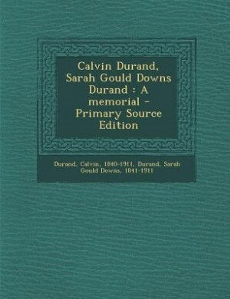 Calvin Durand, Sarah Gould Downs Durand: A Memorial (Classic Reprint)