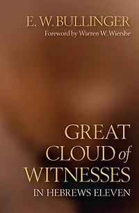 Great Cloud Of Witnesses In Hebrews Eleven