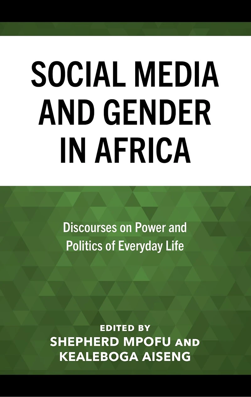 Social Media and Gender Africa: Discourses on Power Politics of Everyday Life