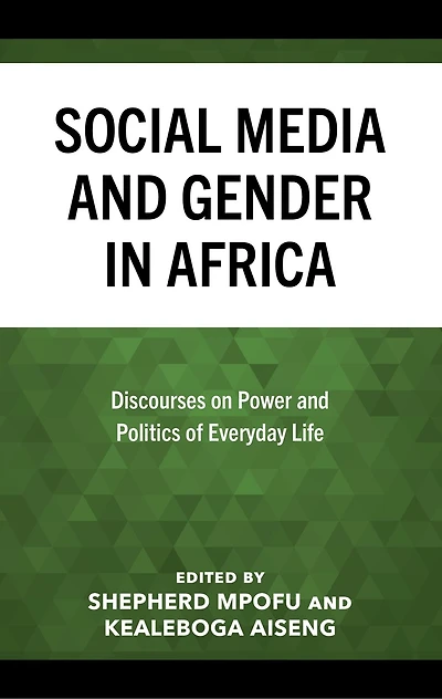Social Media and Gender Africa: Discourses on Power Politics of Everyday Life