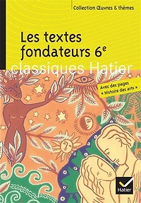 Les textes fondateurs 6e: Bible, Odyssée, Énéide, Métamorphoses