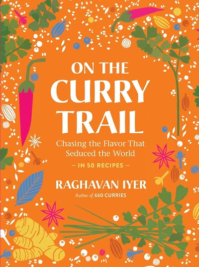 ON the CURRY TRAIL: Chasing Flavor That Seduced World