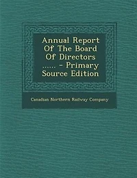 Annual Report Of The Board Directors ...... - Primary Source Edition