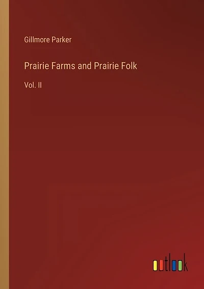 Prairie Farms and Prairie Folk: Vol. II