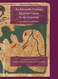 An Eleventh-Century Egyptian Guide to the Universe: The Book of Curiosities, Edited with an Annotated Translation