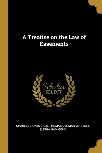 A Treatise on the Law of Easements