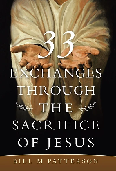 33 Exchanges Through The Sacrifice Of Jesus