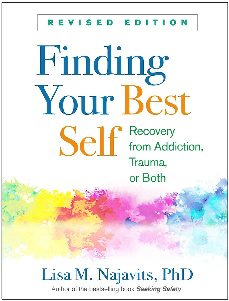 Finding Your Best Self: Recovery from Addiction, Trauma, or Both