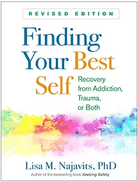 Finding Your Best Self: Recovery from Addiction, Trauma, or Both
