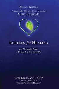 Letters for Healing: The Therapeutic Power of Writing to a Lost Loved One - Revised Edition