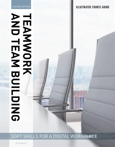 Illustrated Course Guides : Teamwork & Team Building - Soft Skills For A Digital Workplace, 2e: Teamwork & Team Building - Soft Skills For A Digital Workplace