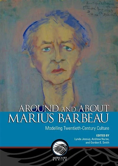 Around and About Marius Barbeau: Modelling Twentieth-Century Culture