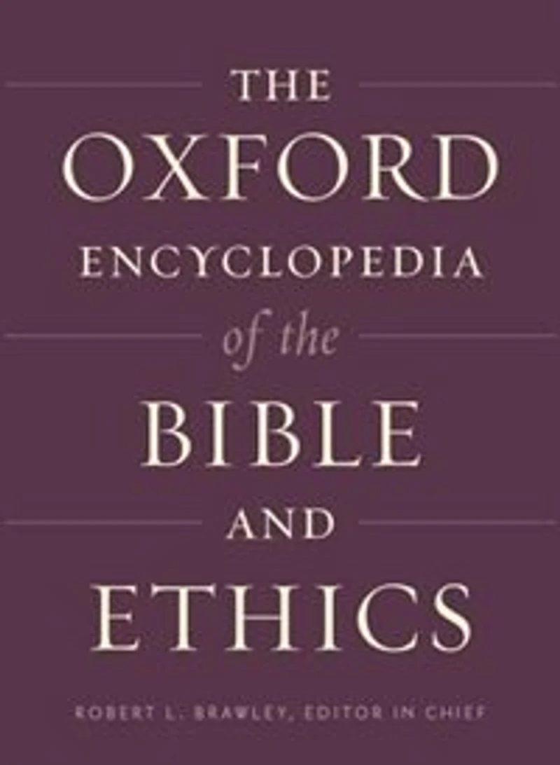 The Oxford Encyclopedia of the Bible and Ethics: Two-Volume Set