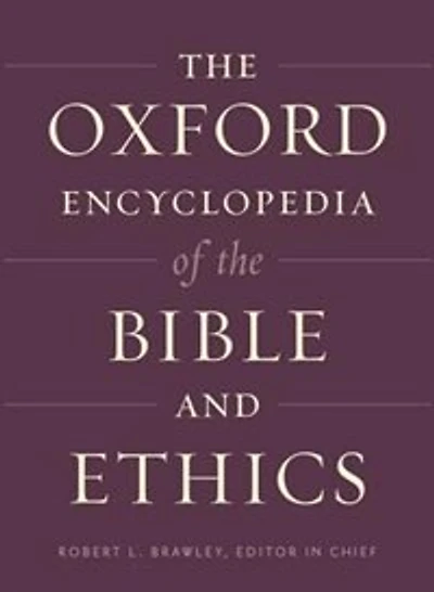 The Oxford Encyclopedia of the Bible and Ethics: Two-Volume Set