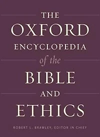 The Oxford Encyclopedia of the Bible and Ethics: Two-Volume Set