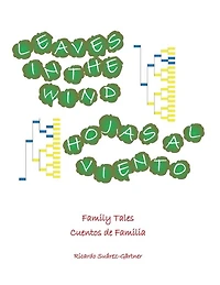 Leaves in the Wind / Hojas al Viento: Family Tales /Cuentos de Familia