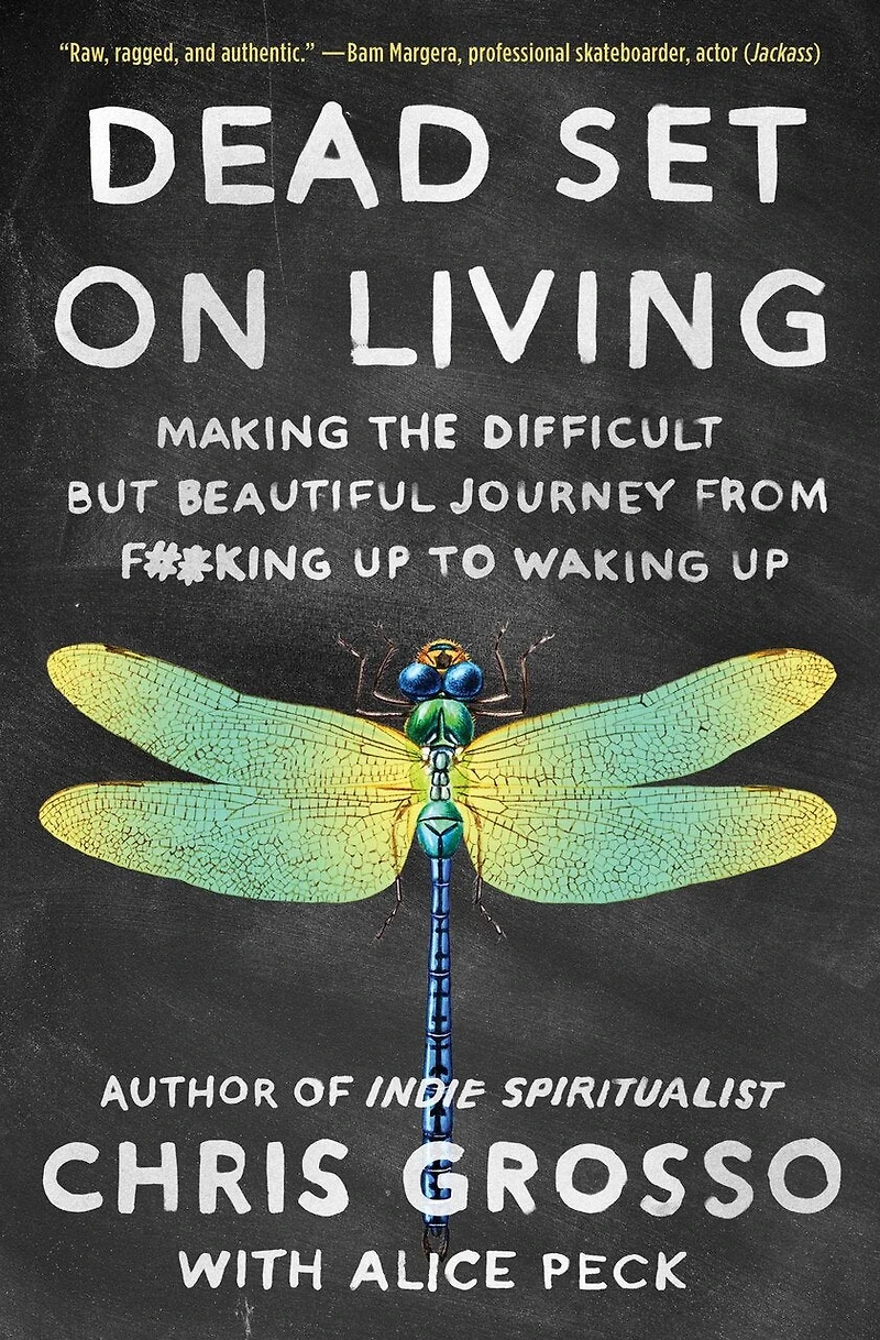 Dead Set on Living: Making the Difficult but Beautiful Journey from F#*king Up to Waking