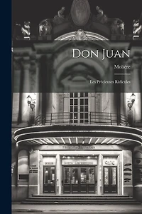 Don Juan; Les Précieuses Ridicules