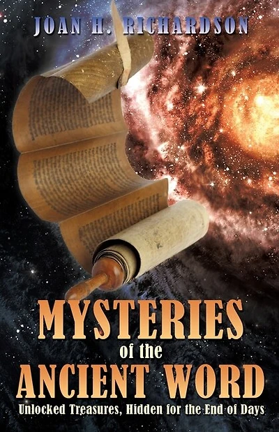 Mysteries of the Ancient Word: Unlocked Treasures Hidden for the End of Days