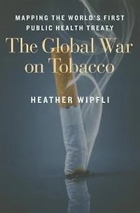 the Global War on Tobacco: Mapping World's First Public Health Treaty