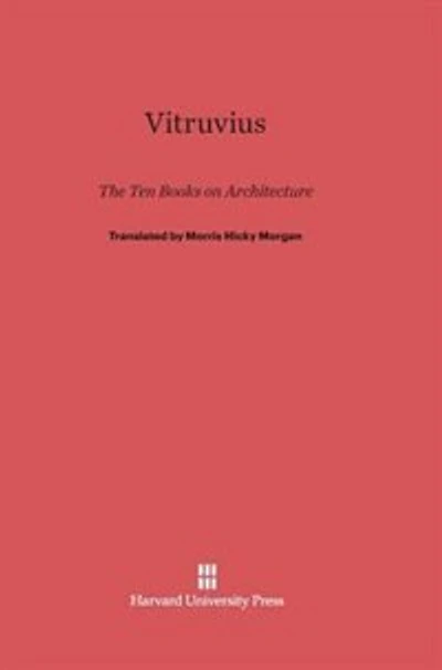 Vitruvius: The Ten Books on Architecture: The Ten Books on Architecture