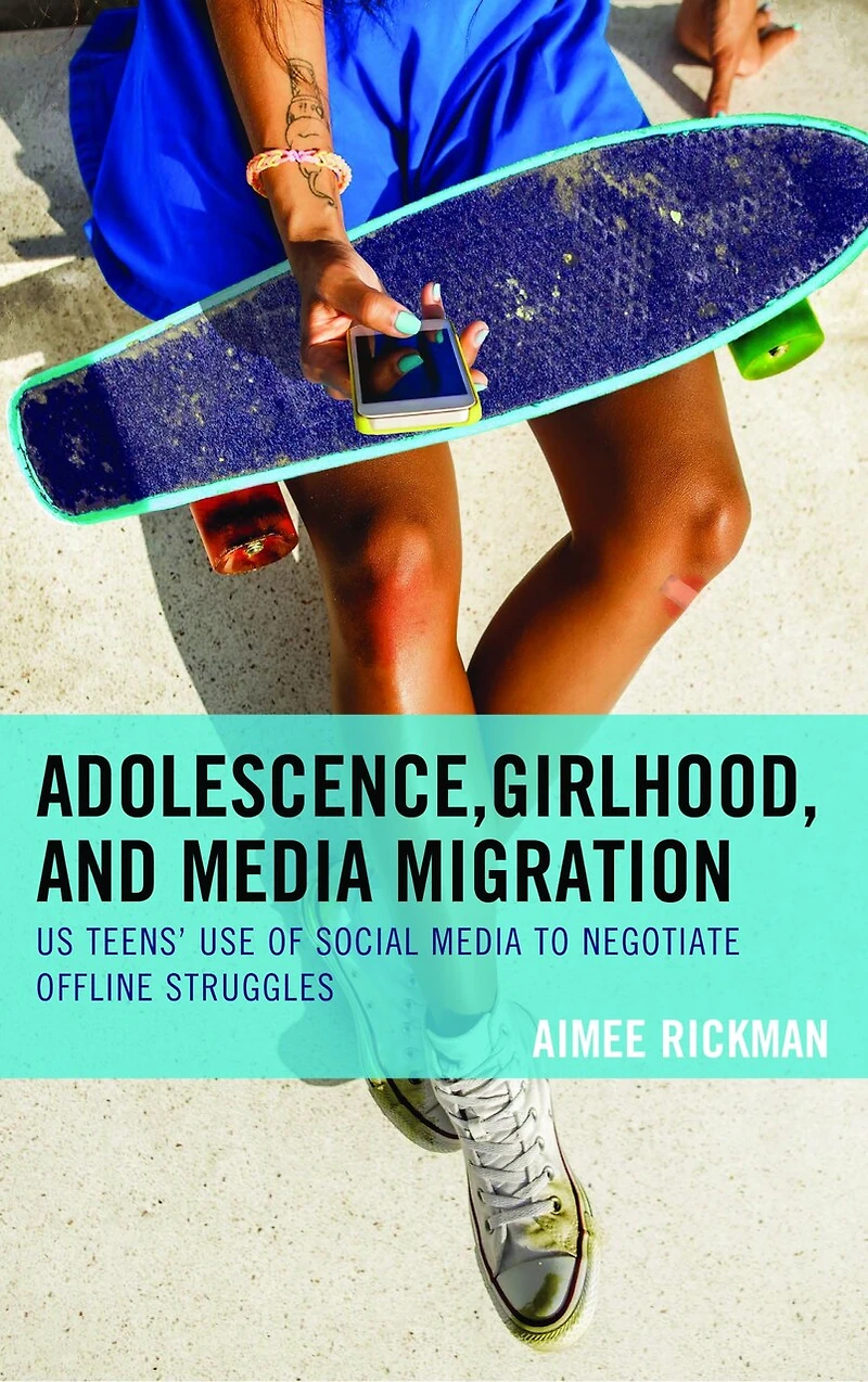 Adolescence, Girlhood, and Media Migration: US Teens' Use of Social to Negotiate Offline Struggles