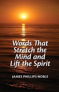 Words that Stretch the Mind and Lift the Spirit