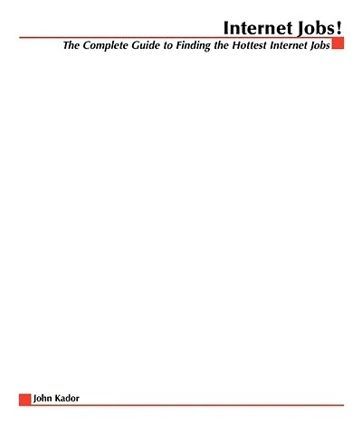 Internet Jobs: The Complete Guide to Finding the Hottest Jobs on the Net