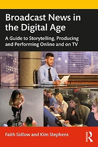 Broadcast News the Digital Age: A Guide to Reporting, Producing and Anchoring Online on TV