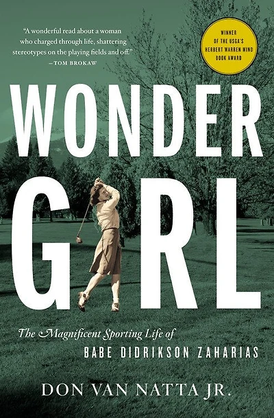 Wonder Girl: The Magnificent Sporting Life Of Babe Didrikson Zaharias
