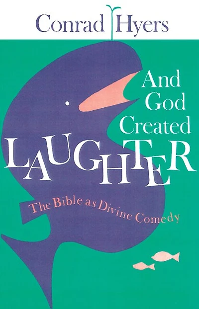 And God Created Laughter: The Bible As Divine Comedy
