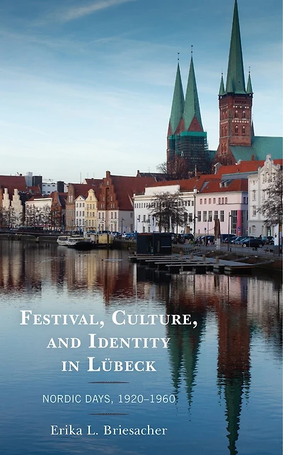 Festival, Culture, and Identity Lubeck: Nordic Days, 1920-1960