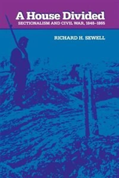 A House Divided: Sectionalism and Civil War, 1848-1865