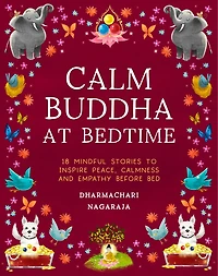 The Calm Buddha at Bedtime: 18 Mindful Stories to Inspire Peace, Calmness, and Empathy Before Bed