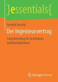 Der Ingenieurvertrag: Schnelleinstieg Für Architekten Und Bauingenieure