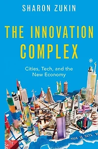 the Innovation Complex: Cities, Tech, and New Economy