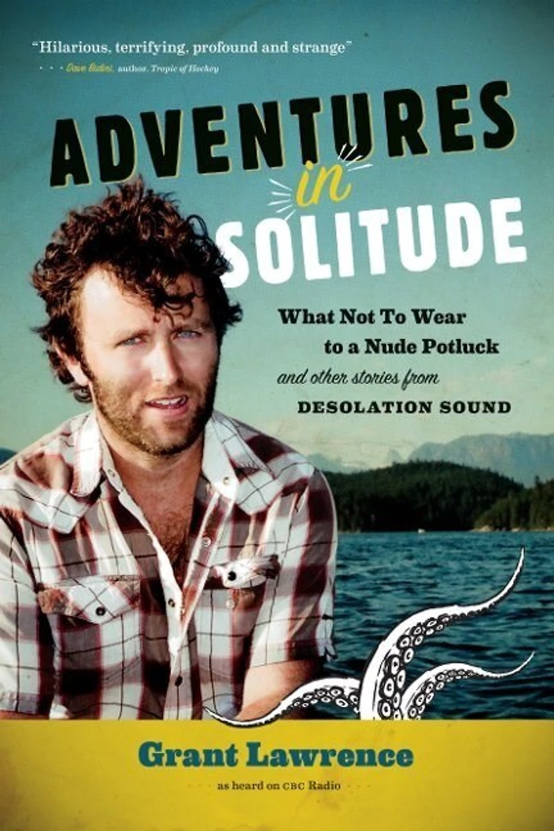 Adventures Solitude: What Not to Wear a Nude Potluck and Other Stories from Desolation Sound