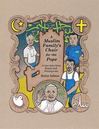 A Muslim Family's Chair for the Pope: A True Story from Bosnia and Herzegovina