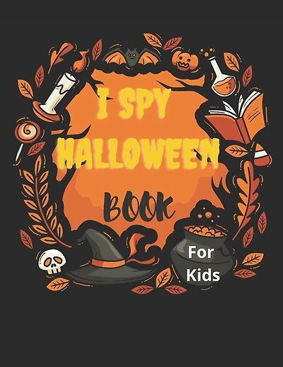 I Spy Halloween Book For Kids: I spy Halloween book for kindergarten and Preschoolers - Activity Book with Spooky Scary Things & Other Cute - Alphabet from A to Z Guessing Game For Little Kids