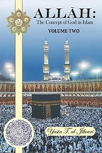 Allah: The Concept Of God Islam: Volume Two