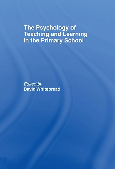the Psychology of Teaching and Learning Primary School