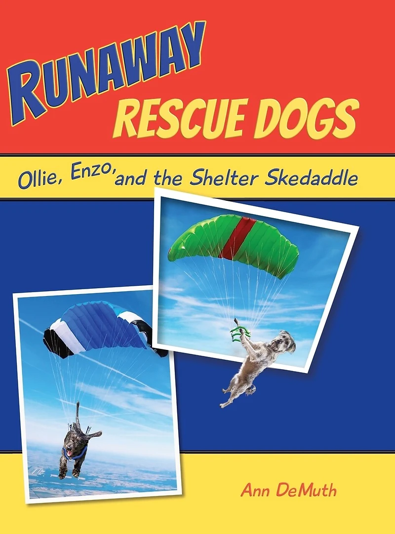 Runaway Rescue Dogs: Ollie, Enzo, and the Shelter Skedaddle
