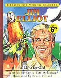 Jim Elliot a Light for God (Heroes for Young Readers)