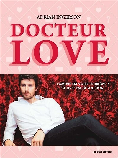 Docteur Love: L'Amour est votre problème ? Ce livre est la solution