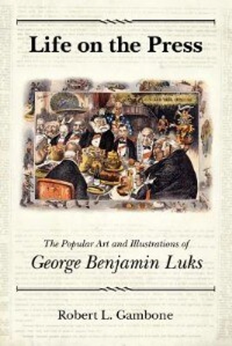 Life on The Press: Popular Art and Illustrations of George Benjamin Luks