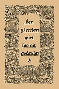 ... Der G´larten Wirt Hie Nit Gedacht!